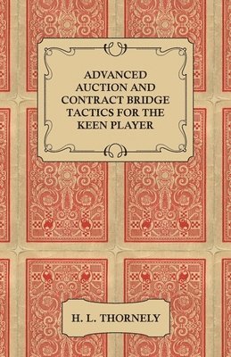 bokomslag Advanced Auction and Contract Bridge Tactics for the Keen Player