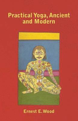 Ernest E. Wood - Practical Yoga, Ancient and Modern, Häftad
