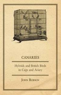bokomslag Canaries, Hybrids and British Birds in Cage and Aviary