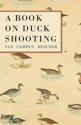 Van Campen Heilner - Book on Duck Shooting, Häftad