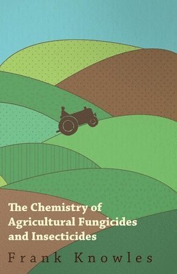 bokomslag The Chemistry of Agricultural Fungicides and Insecticides