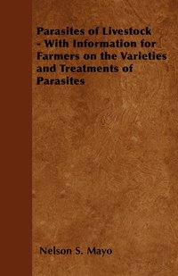 bokomslag Parasites of Livestock - With Information for Farmers on the Varieties and Treatments of Parasites