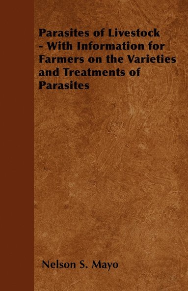 bokomslag Parasites of Livestock - With Information for Farmers on the Varieties and Treatments of Parasites