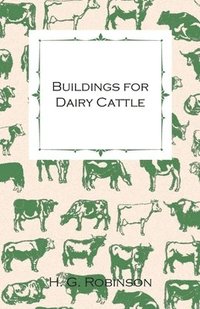 bokomslag Buildings for Dairy Cattle - With Information on Cowsheds, Milking Sheds and Loose Boxes