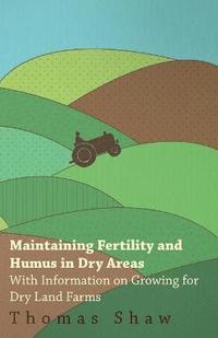 bokomslag Maintaining Fertility and Humus in Dry Areas - With Information on Growing for Dry Land Farms