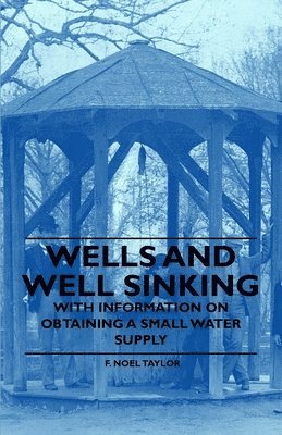 Wells and Well Sinking - With Information on Obtaining a Small Water Supply 1