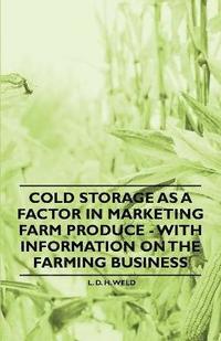 bokomslag Cold Storage as a Factor in Marketing Farm Produce - With Information on the Farming Business