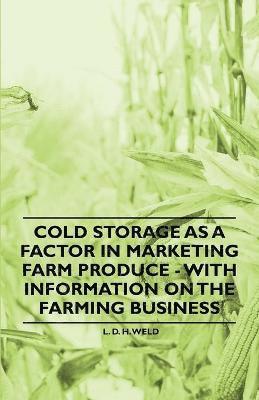 Cold Storage as a Factor in Marketing Farm Produce - With Information on the Farming Business