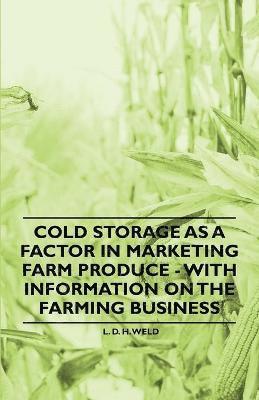 Cold Storage as a Factor in Marketing Farm Produce - With Information on the Farming Business 1