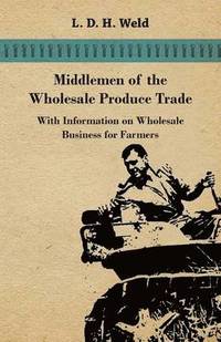 bokomslag Middlemen of the Wholesale Produce Trade - With Information on Wholesale Business for Farmers