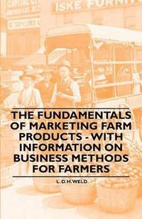 bokomslag The Fundamentals of Marketing Farm Products - With Information on Business Methods for Farmers