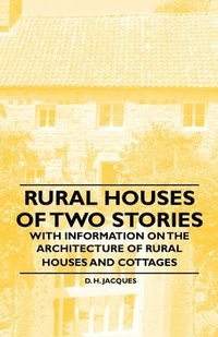 bokomslag Rural Houses of Two Stories - With Information on the Architecture of Rural Houses and Cottages