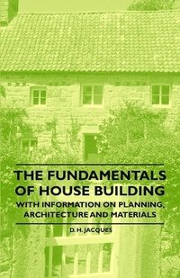 bokomslag The Fundamentals of House Building - With Information on Planning, Architecture and Materials
