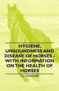 bokomslag Hygiene, Unsoundness and Disease of Horses - With Information on the Health of Horses