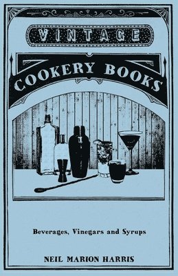 Marion Harris Neil, Neil Marion Harris, Marion Harris Neil - Beverages, Vinegars and Syrups, Häftad