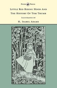 bokomslag Little Red Riding Hood And The History Of Tom Thumb - The Banbury Cross Series