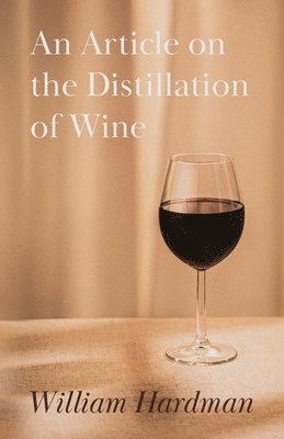bokomslag An Article on the Distillation of Wine