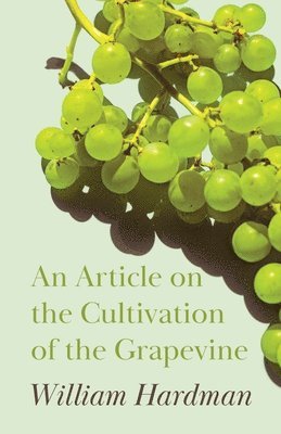 An Article on the Cultivation of the Grapevine 1