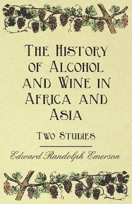 bokomslag The History of Alcohol and Wine in Africa and Asia - Two Studies