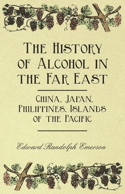 The History of Alcohol in the Far East - China, Japan, Philippines, Islands of the Pacific 1