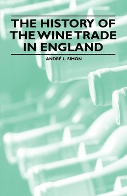 The History of the Wine Trade in England 1