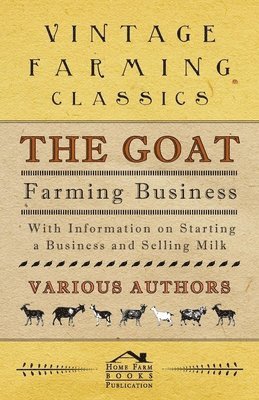 Goat Farming Business - With Information on Starting a Business and Selling Milk