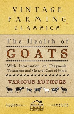 Various, Various (selected by the Federation of Children's Book Groups) - Health of Goats - With Information on Diagnosis, Treatment and General Care of Goats, Häftad