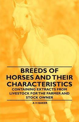 bokomslag Breeds of Horses and Their Characteristics - Containing Extracts from Livestock for the Farmer and Stock Owner
