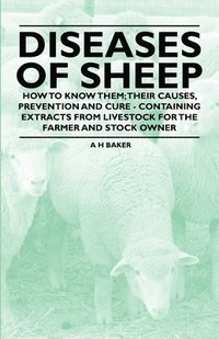 bokomslag Diseases of Sheep - How to Know Them; Their Causes, Prevention and Cure - Containing Extracts from Livestock for the Farmer and Stock Owner