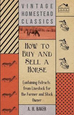 bokomslag How to Buy and Sell a Horse - Containing Extracts from Livestock for the Farmer and Stock Owner