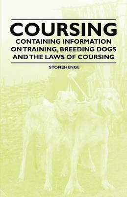 Stonehenge, Stonehenge, - Coursing - Containing Information on Training, Breeding Dogs and the Laws of Coursing, Häftad