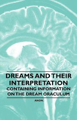 bokomslag Dreams and Their Interpretation - Containing Information on the Dream Oraculum