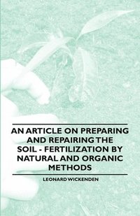 bokomslag An Article on Preparing and Repairing the Soil - Fertilization by Natural and Organic Methods