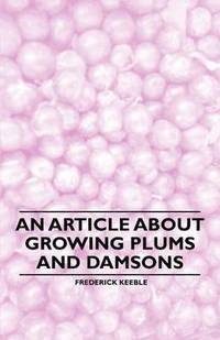 bokomslag An Article About Growing Plums and Damsons