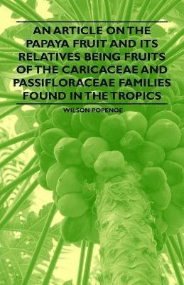 Article on the Papaya Fruit and Its Relatives Being Fruits of the Caricaceae and Passifloraceae Families Found in the Tropics
