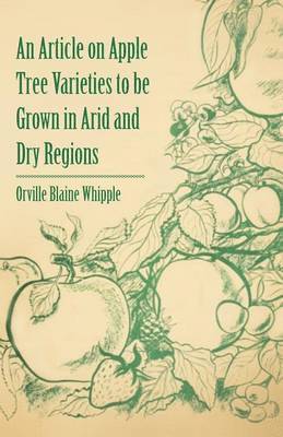 Orville Blaine Whipple - Article on Apple Tree Varieties to be Grown in Arid and Dry Regions, Häftad