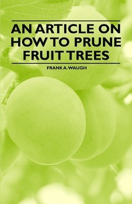 Frank A. Waugh - Article on How to Prune Fruit Trees, Häftad