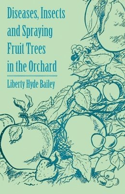 Diseases, Insects and Spraying Fruit Trees in the Orchard 1