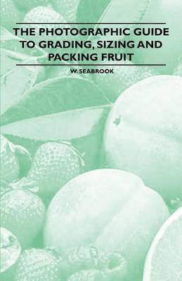 bokomslag The Photographic Guide to Grading, Sizing and Packing Fruit