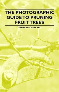 bokomslag The Photographic Guide to Pruning Fruit Trees