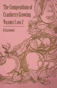 bokomslag The Compendium of Cranberry Growing - Volumes 1 and 2