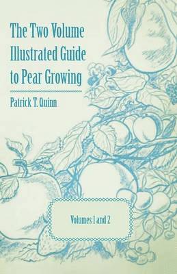 The Two Volume Illustrated Guide to Pear Growing - Volumes 1 and 2 1