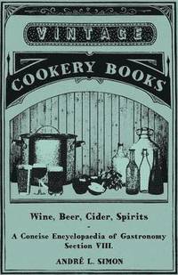 bokomslag Wine, Beer, Cider, Spirits - A Concise Encyclopadia of Gastronomy - Section VIII