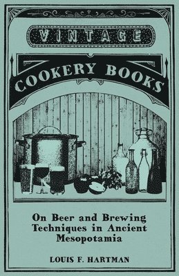 Louis F. Hartman - On Beer and Brewing Techniques in Ancient Mesopotamia, Häftad