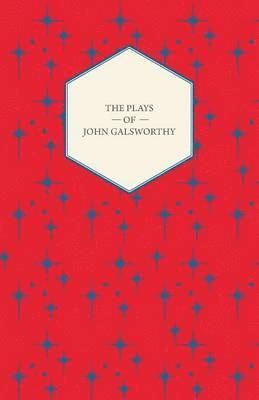 John Galsworthy, Sir Galsworthy, John - Plays of John Galsworthy, Häftad