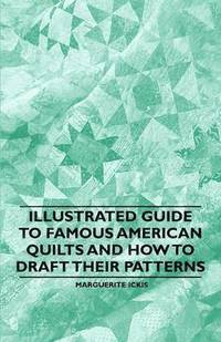bokomslag Illustrated Guide to Famous American Quilts and How to Draft Their Patterns