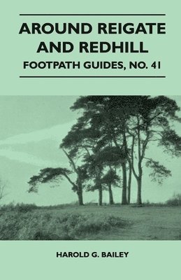 Harold G. Bailey - Around Reigate and Redhill - Footpath Guides, No. 41, Häftad