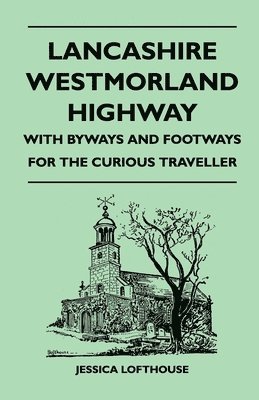 Jessica Lofthouse - Lancashire Westmorland Highway - With Byways and Footways for the Curious Traveller, Häftad