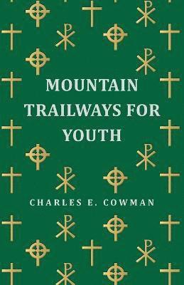 Charles E. Cowman - Mountain Trailways for Youth, Häftad. Tillgänglighet: Lägg i varukorg