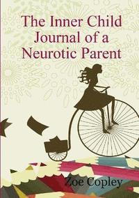 bokomslag The Inner Child Journal of a Neurotic Parent